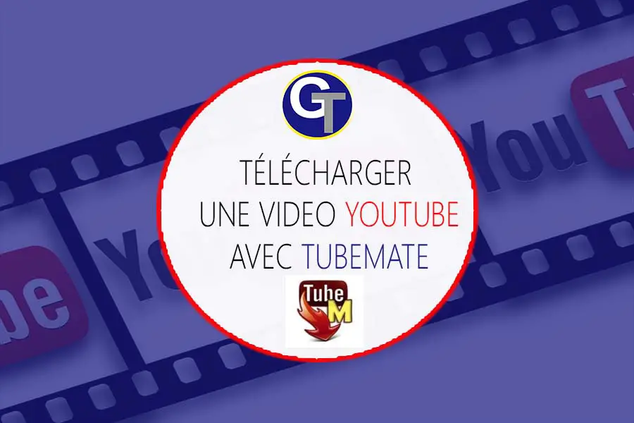 Telecharger une video YouTube – Telecharger TubeMate GalaTruc