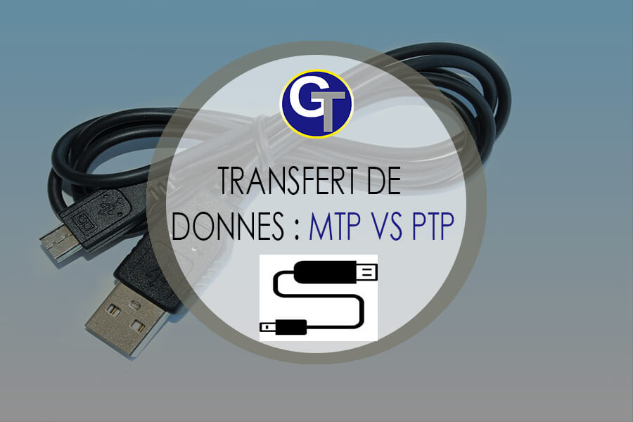 modes de transfert mtp vs ptp vs USB