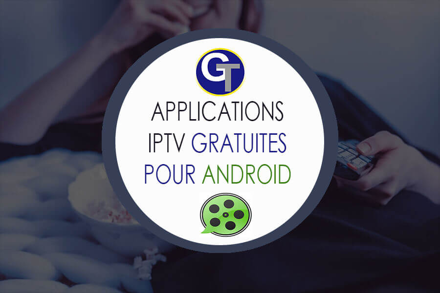 applications iptv gratuites pour Android - iptv gratuit apk
