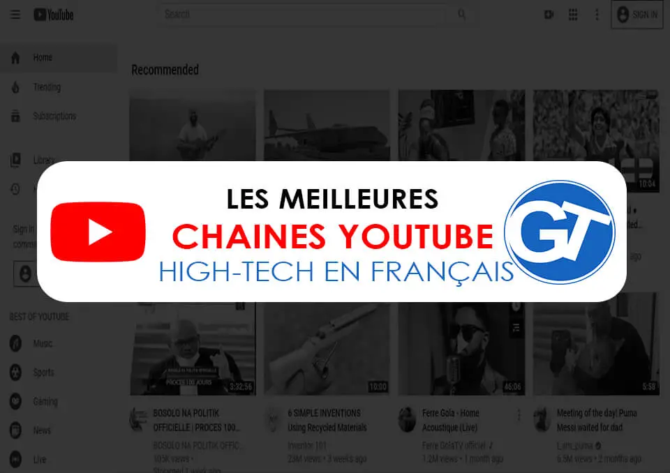 10 Chaines YouTube et YouTubeurs français pour tout savoir sur les nouveautés High-Tech