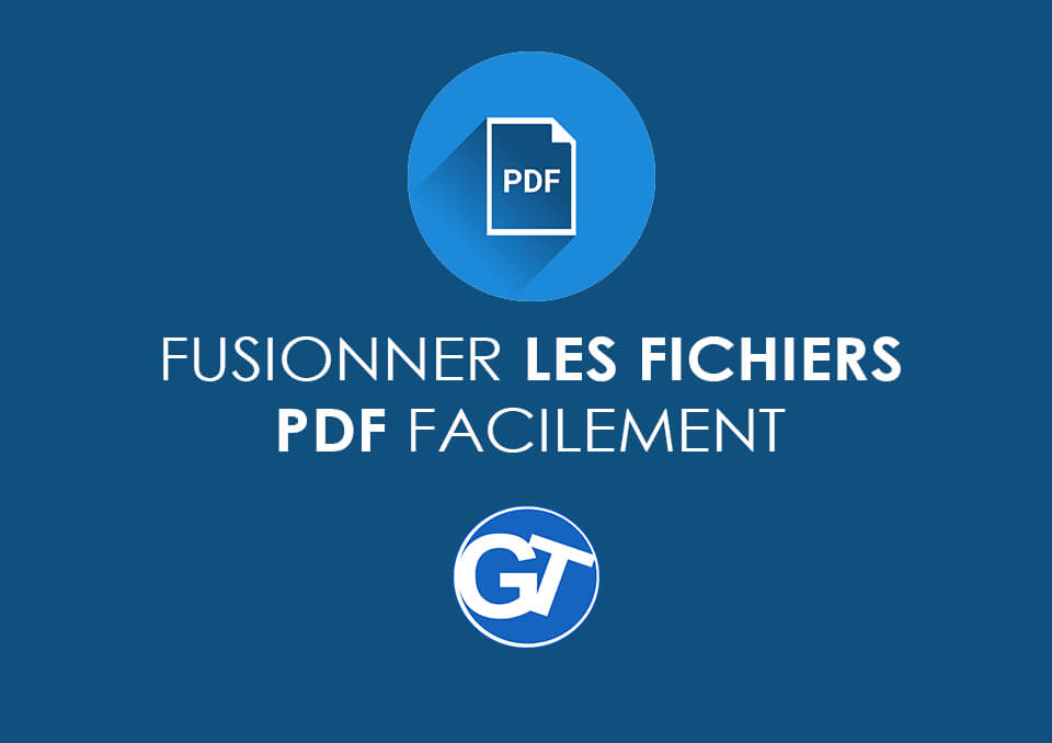 Comment combiner ou fusionner plusieurs fichiers PDF avec/ou sans logiciels dédiés ?