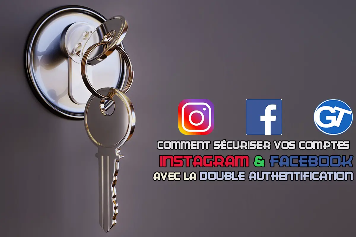 Comment configurer l’Authentification à Deux Facteurs sur Facebook et Instagram ?